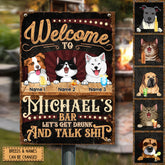 Metal Bar Signs, Gifts For Pet Lovers, Welcome To My Bar Let's Get Drunk And Talk Shit Retro Signs