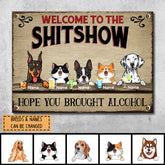 Welcome To The Shitshow, Gifts For Pet Lovers, Hope You Brought Alcohol Personalized Metal Signs