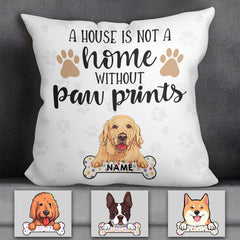 A House Is Not A Home Without Paw Prints Personalized Pillow P-NB1736