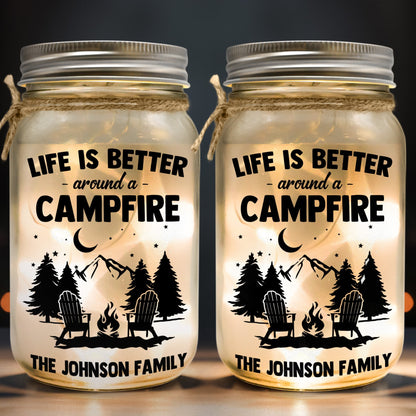 Life Is Better Around A Campfire - Personalized Mason Jar Light